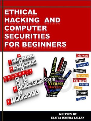 cover image of Ethical Hacking and Computer Securities For Beginners
